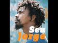 Seu Jorge- Tive Razao 