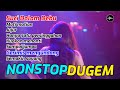 DJ DUGEM NONSTOP LAGU INDONESIA JEDAG JEDUG