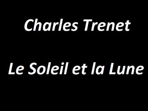Charles Trenet - Le soleil et la lune PAROLES