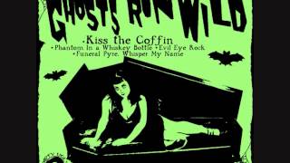 GHOSTS RUN WILD - Kiss the Coffin