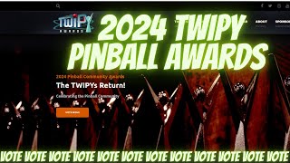 2024 TWIPY Pinball Awards show VOTE VOTE VOTE!!! NEW