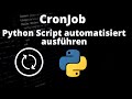 CronJob Python Script über CronJob Schedulen Bzw Automatisiert Ausführen