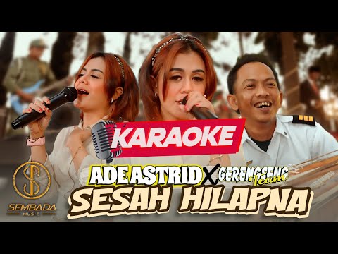 [KARAOKE] SESAH HILAPNA - ADE ASTRID X GERENGSENG TEAM