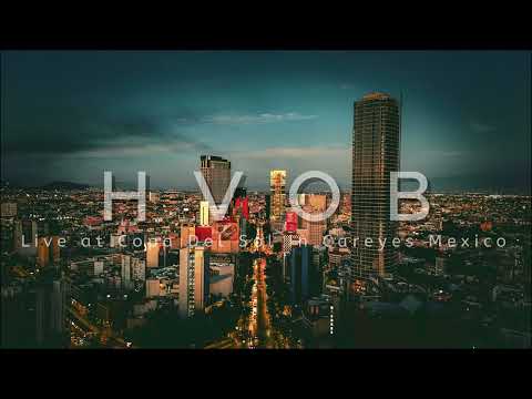 🎶 H V O B - Live at Copa Del Sol In Careyes Mexico 🎵