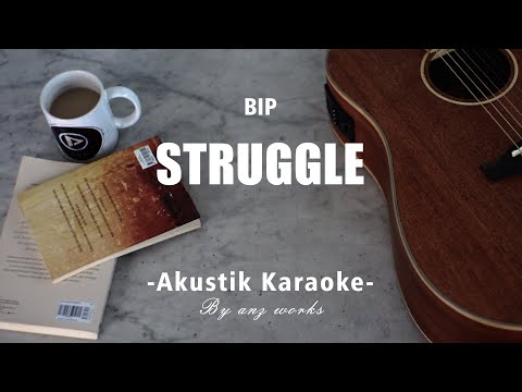 BIP - STRUGGLE ( AKUSTIK KARAOKE )