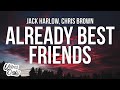 Jack Harlow Already Best Friends Lyrics Ft Chris Brown