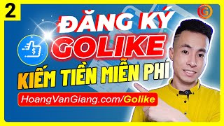 Golike 2 - Cách Đăng Ký Golike Kiếm Tiền Online Miễn Phí Trên Facebook, TikTok, ... Uy Tín 100%