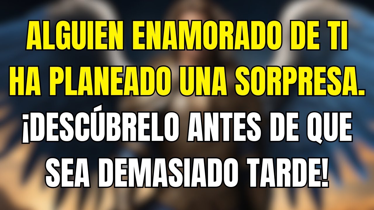😍 Alguien enamorado de ti ha planeado una sorpresa. ¡Descúbrelo antes de que sea demasiado tarde!
