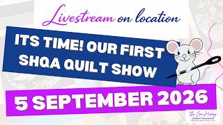 Livestream - Our First SHQA Quilt Show - 5th September 2026 - 14:00 BST 📱