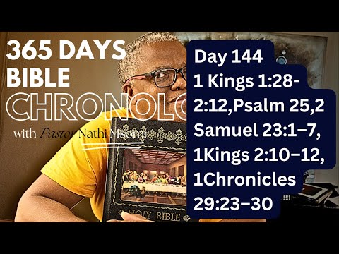 Day 144 |1 Kings 1:28–2:12, Psalm 25, 2 Samuel 23:1–7, 1 Kings 2:10–12, 1 Chronicles 29:23–30