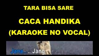 Download lagu TARA BISA SARE - CACA HANDIKA (KARAOKE NO VOCAL) mp3