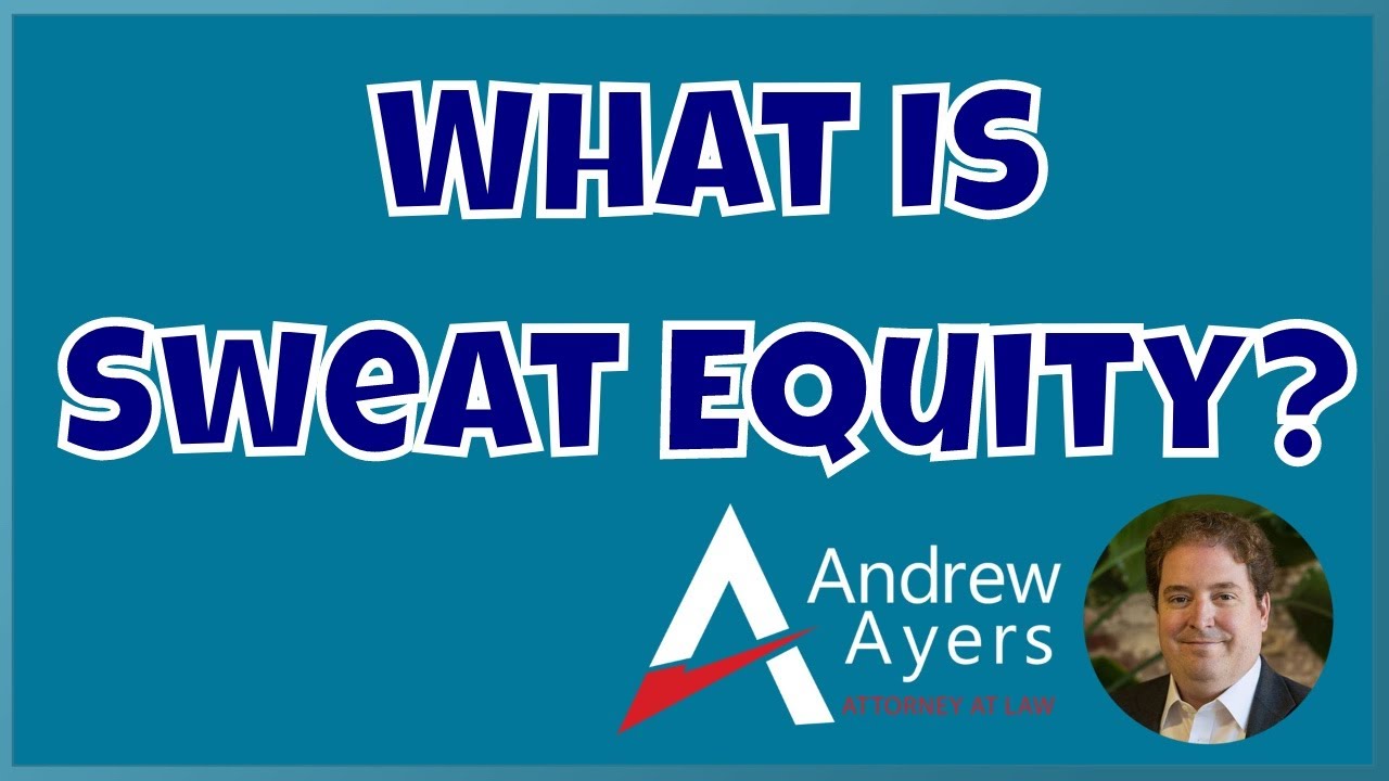 What is Sweat Equity? Andrew M. Ayers, P.C.