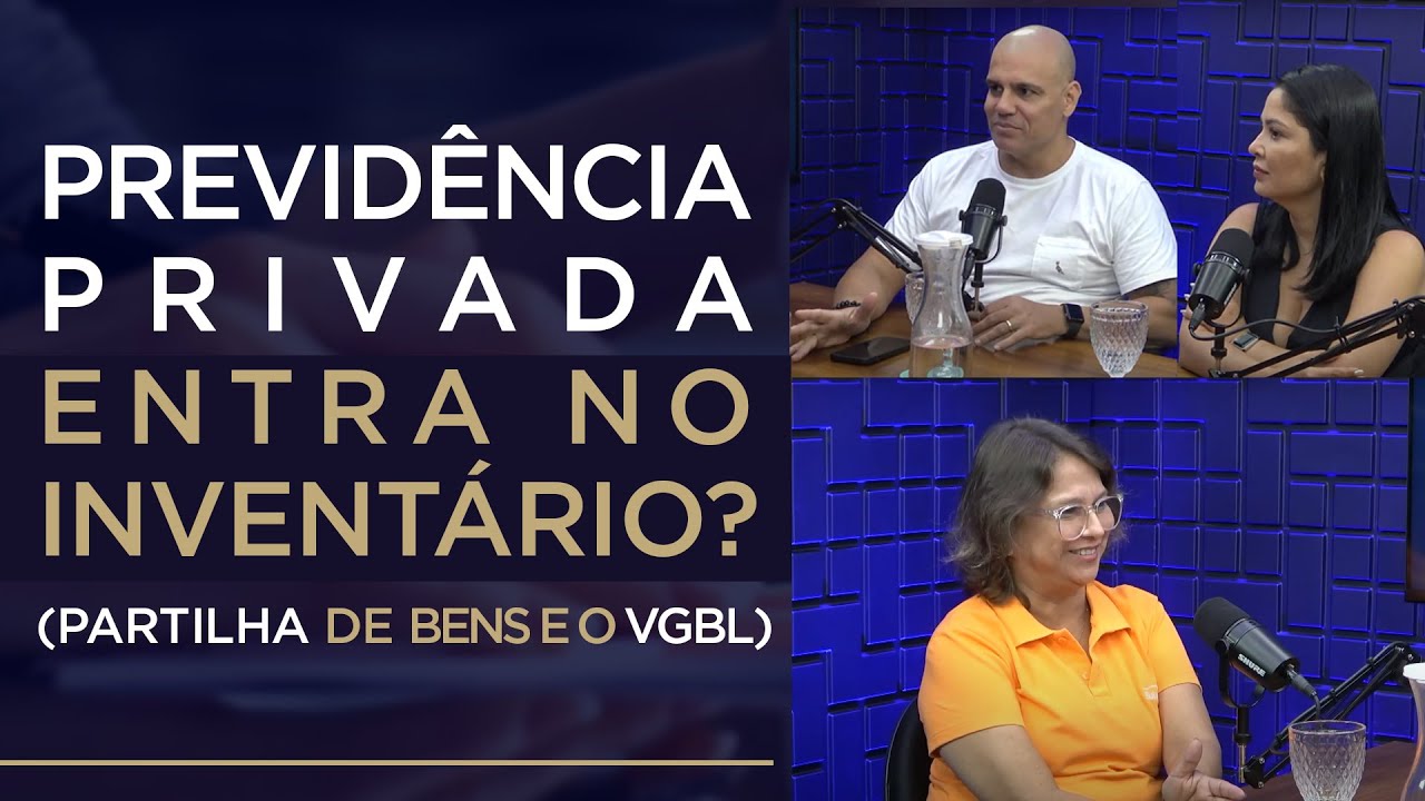 🔴 PREVIDÊNCIA PRIVADA ENTRA NO INVENTÁRIO? PARTILHA DE BENS E O VGBL.