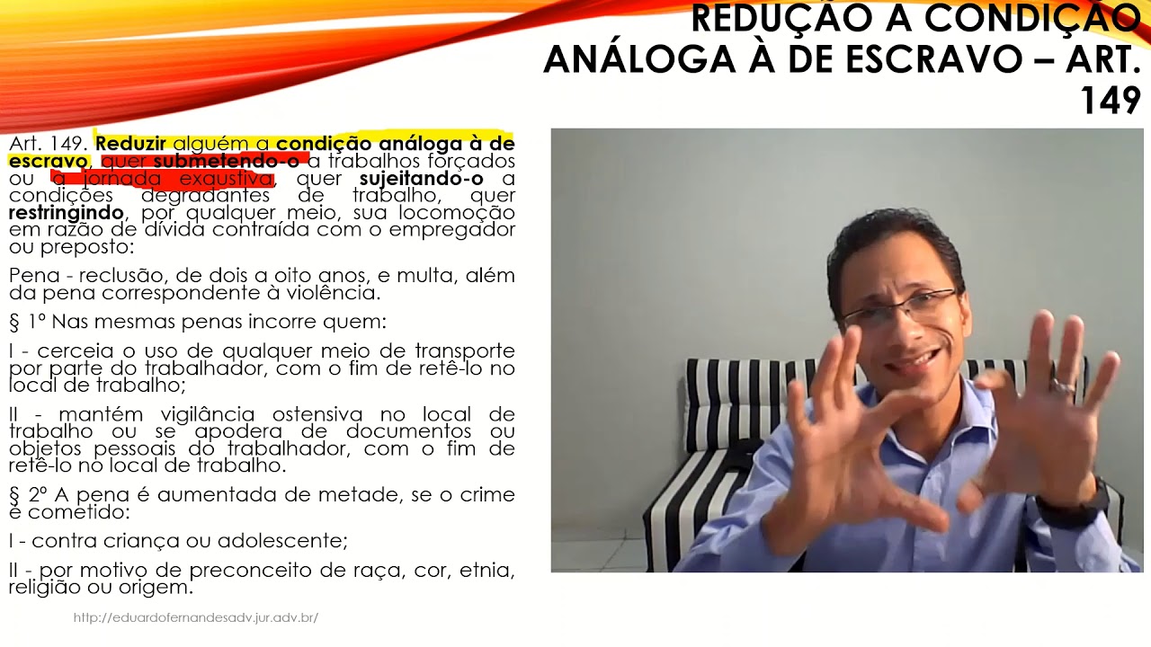 REDUÇÃO A CONDIÇÃO ANÁLOGA À DE ESCRAVO - ART. 149 DO CP