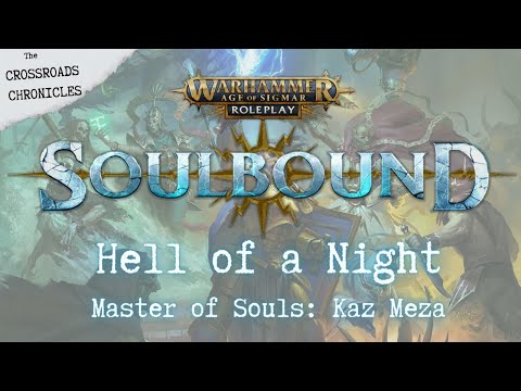 Age of Sigmar: Soulbound | Crossroads Chronicles "Hell of a Night"