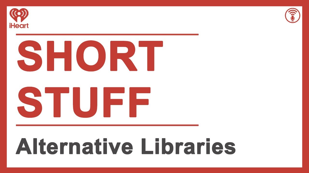 Short Stuff: Alternative Libraries | STUFF YOU SHOULD KNOW