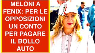 MELONI A FENIX: PER LE OPPOSIZIONI UN CONTO PER PAGARE IL BOLLO AUTO