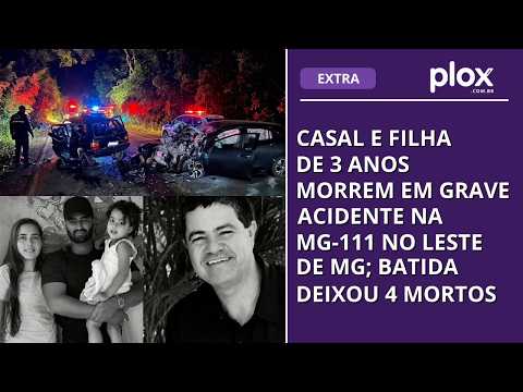 Casal e filha de 3 anos morrem em grave acidente na MG-111 no Leste de MG; batida deixou 4 mortos