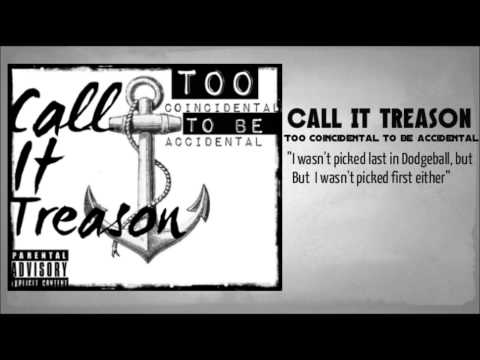 Call It Treason - I Wasn't Picked Last In Dodgeball, But I Wasn't Picked First Either