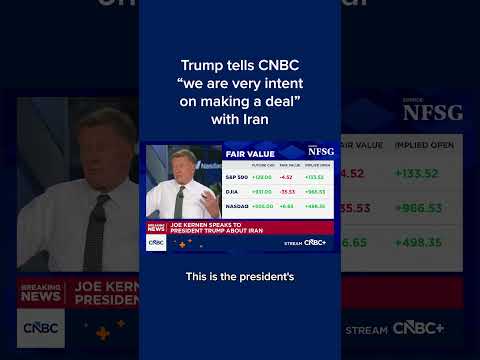 Trump tells CNBC 'we are very intent on making a deal' with Iran
