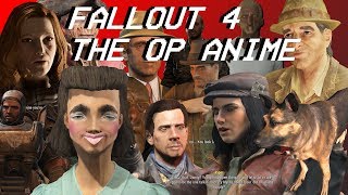 Fallout 4 The OP Anime