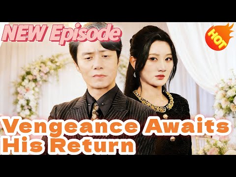 📺Vengeance Awaits His Return  DUBBED📺👇👇New Short Drama【2025 New Drama】#DramaBox#
