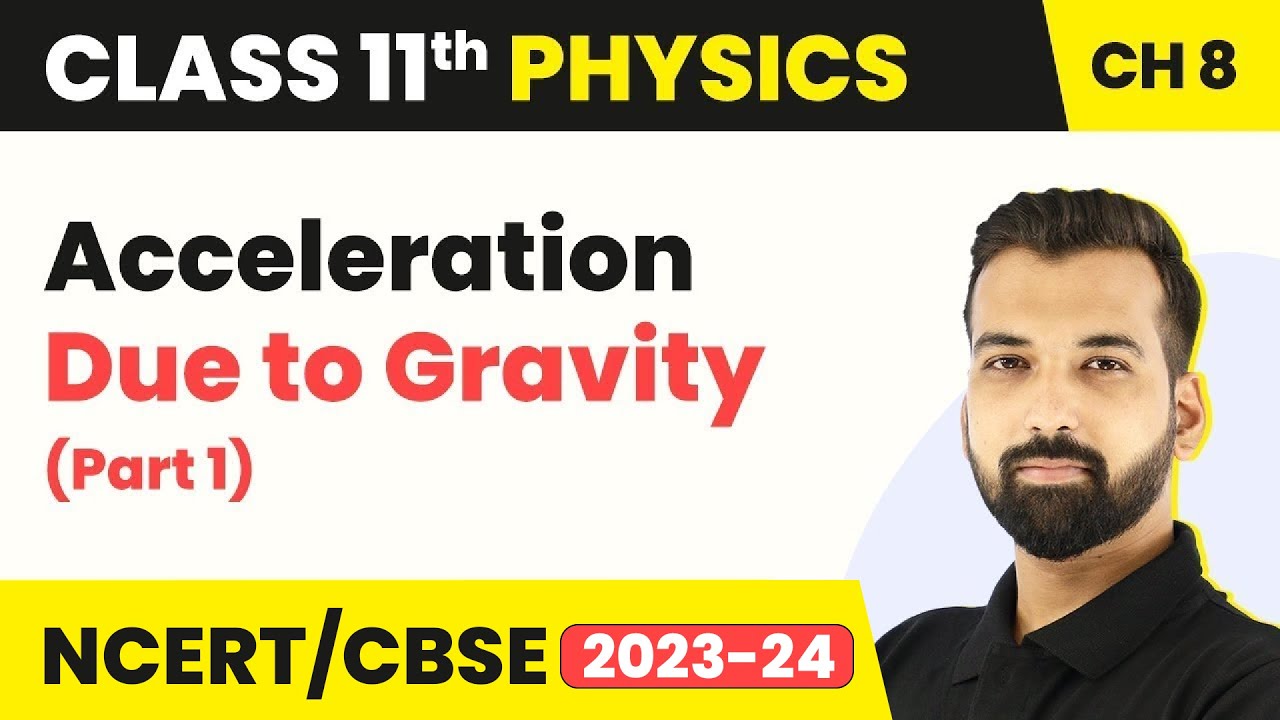 Acceleration Due to Gravity (Part 1) - Gravitation | Class 11 Physics