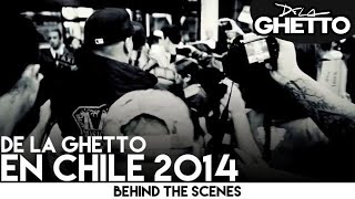 De La Ghetto En Chile 2014 [Behind the Scenes]