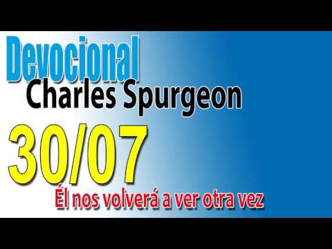 Devocional Charles Spurgeon 30/07 - Él nos volverá a ver otra vez