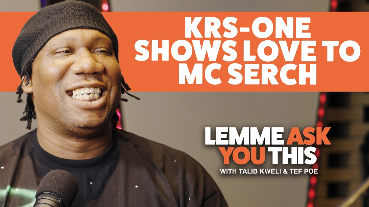 KRS Shows Love To MC Serch  - Lemme Ask You This With Talib Kweli & Tef Poe