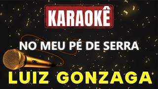 Karaokê - No Meu Pé De Serra - Luiz Gonzaga 🎤🎤