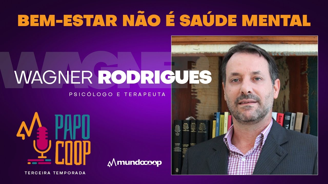 PapoCoop 2 Bem-estar não é saúde mental; com Wagner Rodrigues