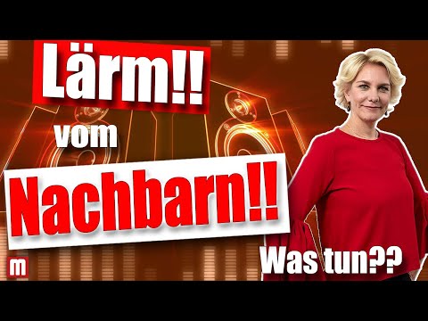 LÄRM: Nachbar ist zu laut - Was kannst Du tun?  | Rechtsanwältin Nicole Mutschke
