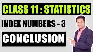 Class 11 : STATISTICS | INDEX NUMBERS - CONCLUSION