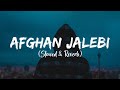Afghan Jalebi (Slowed & Reverb) Lyrics - Phantom