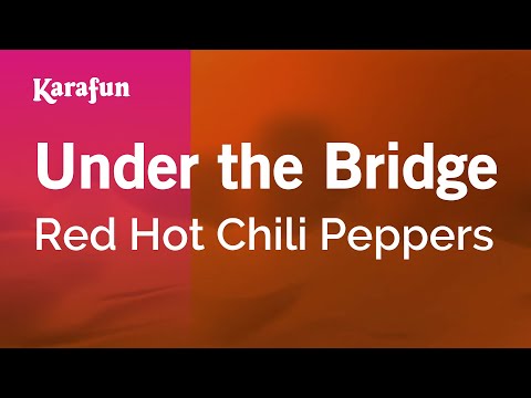 Under the Bridge - Red Hot Chili Peppers | Karaoke Version | KaraFun