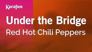 Karaoke Under The Bridge - Red Hot Chili Peppers *