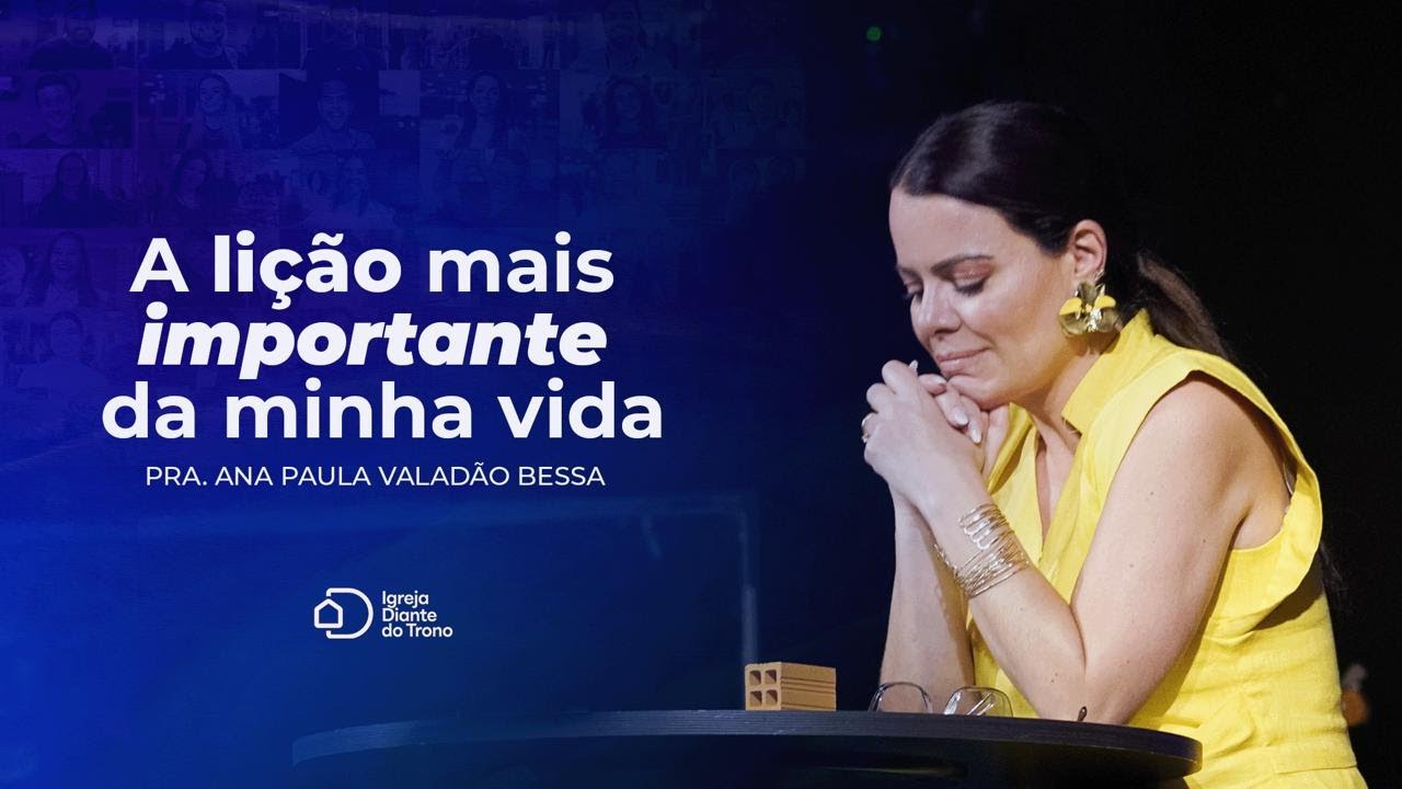 A lição mais importante da minha vida I Pra. Ana Paula Valadão Bessa I Igreja Diante do Trono