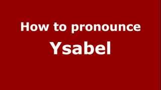 How to pronounce Ysabel