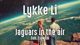 Lykke Li - Jaguars In The Air (Sub. Español)