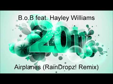 B.o.B feat. Hayley Williams - Airplanes (RainDropz! Remix)