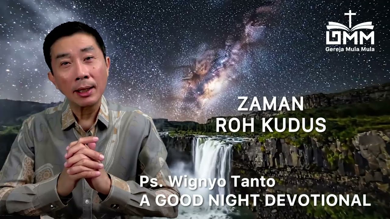a Good Night Devotional | Zaman Roh Kudus | Ps. Wignyo Tanto