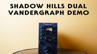 Video thumbnail for Shadow Hills Dual Vandergraph by Max Bauhof