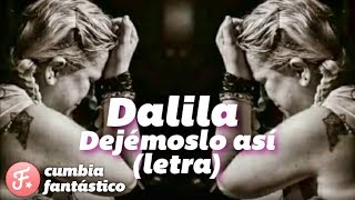 Dalila - Dejemoslo asi │ Solo un momento │ Let