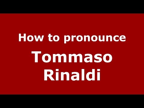 How to pronounce Tommaso Rinaldi (Italian/Italy)  - PronounceNames.com