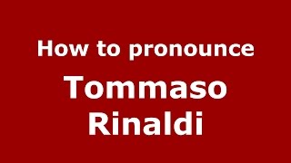 How to pronounce Tommaso Rinaldi