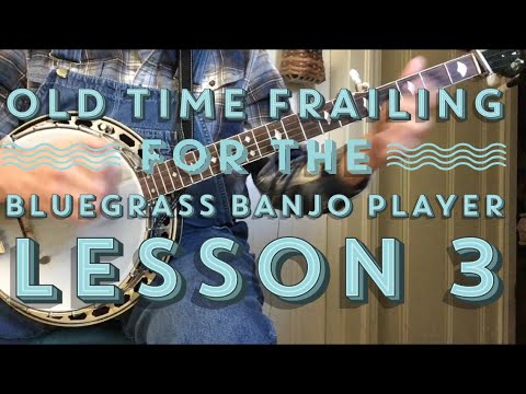 Old Time Frailing for the Bluegrass Banjo Player - Lesson 3 #clawhammer