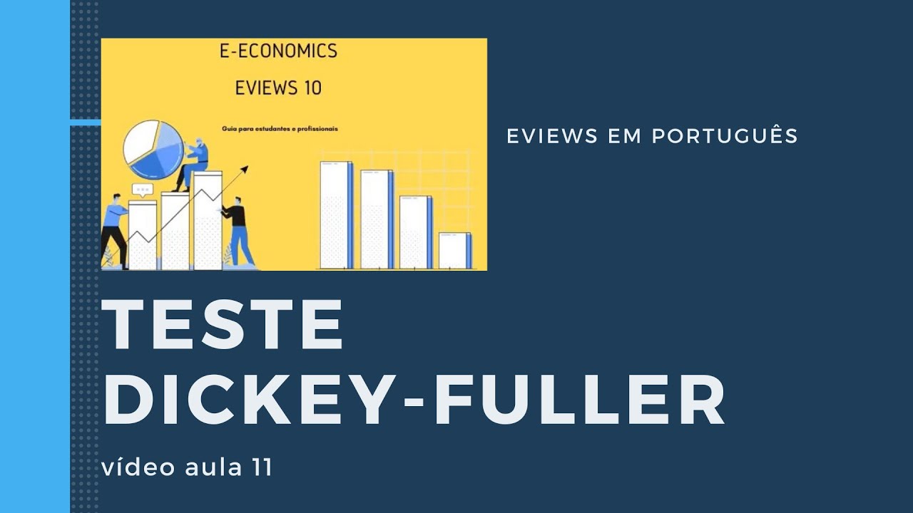Vídeo aula 11. Dickey-Fuller (teste ADF)