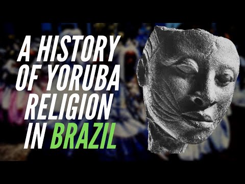 A History of Yoruba Religion In Brazil