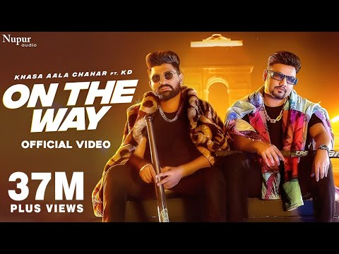 On The Way (Official Video) | Khasa Aala Chahar Ft. KD DESIROCK | New Haryanvi Songs Haryanavi 2022
